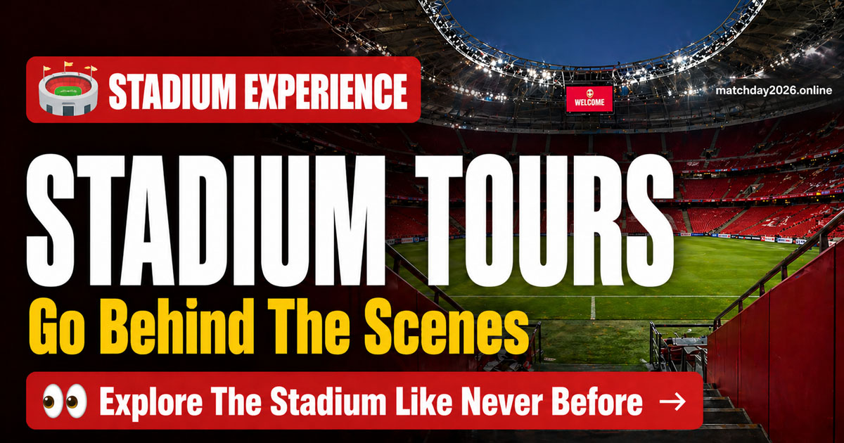Stadium Tours & Match Day Experiences - World Cup 2026